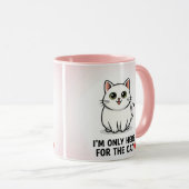 Mug I'm Only Here For The Cat" Cute Kawaii Illustratio (Devant droit)
