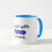 Mug Im pas avec stupide plus (Devant droit)