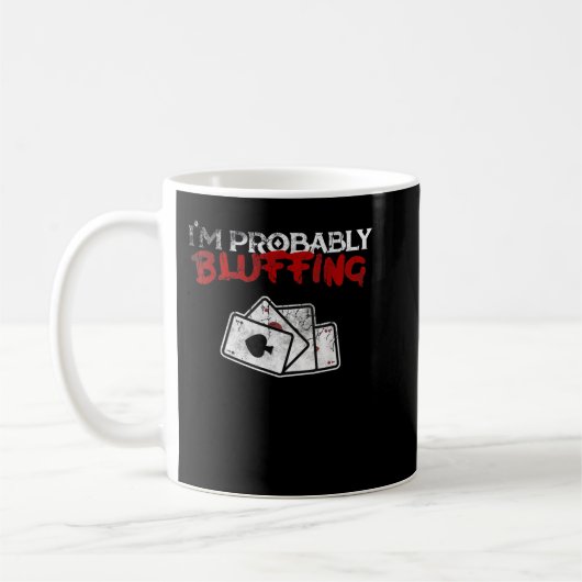 Mug I'm Probably Bluffing Funny Poker Game Player Tee (Gauche)