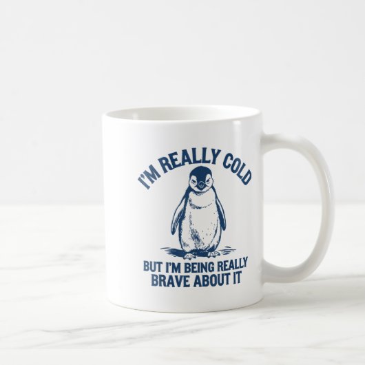 Mug Im Really Cold But Im Being Really Penguin Brave A (Droite)