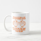 Mug I'm Really Into The Thanksgiving Srit I've Given T (Gauche)