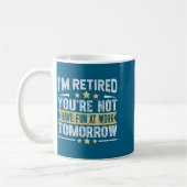 Mug Im Retired You're Not Funny Retirement Men Dad Gra (Gauche)