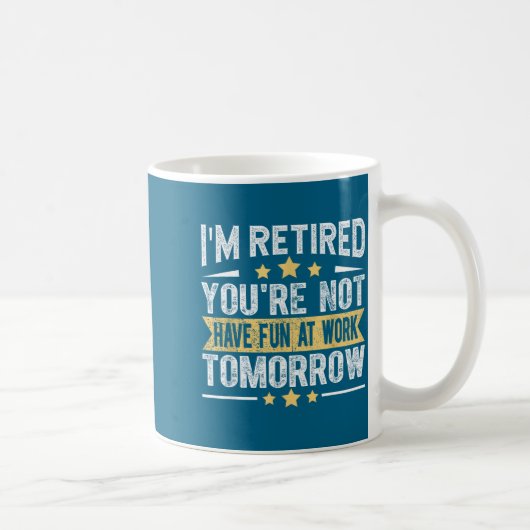 Mug Im Retired You're Not Funny Retirement Men Dad Gra (Droite)