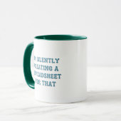 Mug I'm Silently Creating A Spreadsheet For That (Devant gauche)