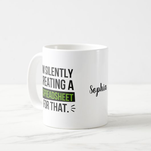 Mug I'm Silently Creating A Spreadsheet For That (Devant gauche)