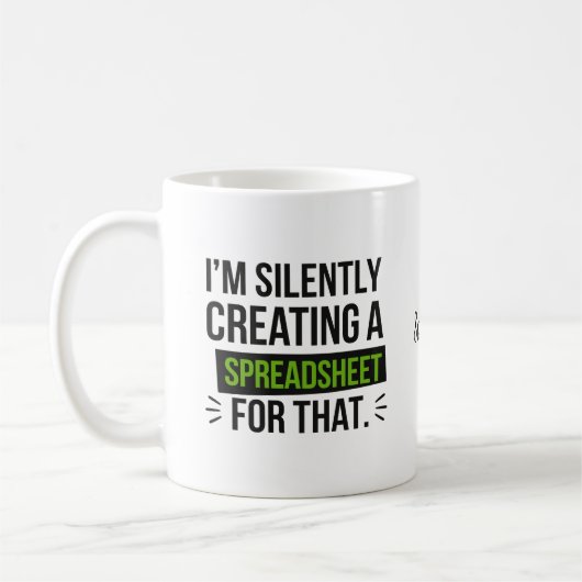 Mug I'm Silently Creating A Spreadsheet For That (Gauche)