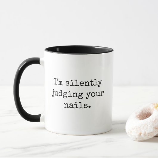 Mug I'm Silently Judging Your Nails Funny Sarcastic (Avec donut)