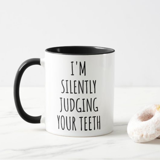 Mug I'm Silently Judging Your Teeth Dentist  (Avec donut)