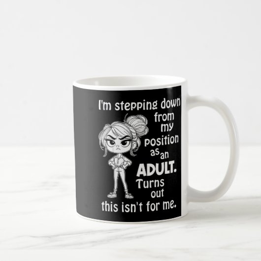 Mug I'm Stepng Down From My Sition As An Adult Turns O (Droite)