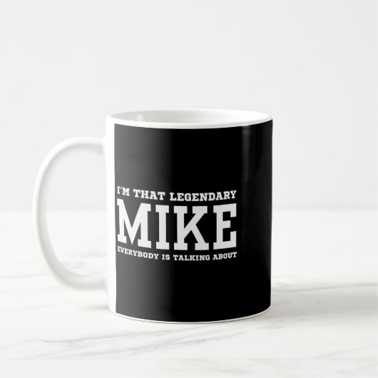 Mug I'm That Legendary Mike Everybody Is Talking About (Gauche)