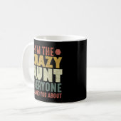 Mug I'm The Crazy Aunt Everyone Warned You About (Devant gauche)