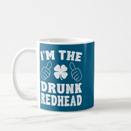Mug I'm The Drunk Redhead Funny St Patricks Day  (Gauche)