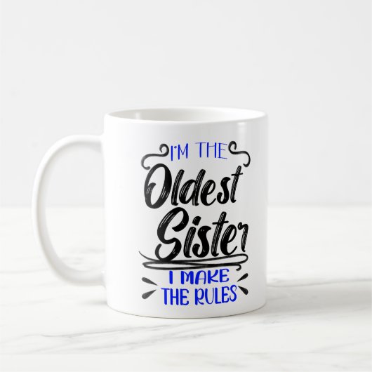 Mug I'm The Oldest Sister I Make The Rules (Gauche)