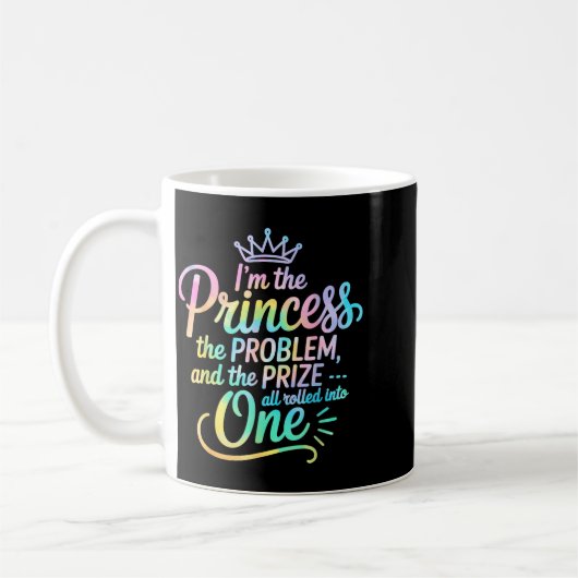 Mug I'm The Princess The Problem And The Prize All Rol (Gauche)