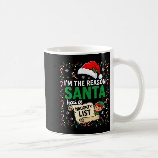 Mug I'm The Reason Santa Has A Naughty List Funny Chri (Droite)