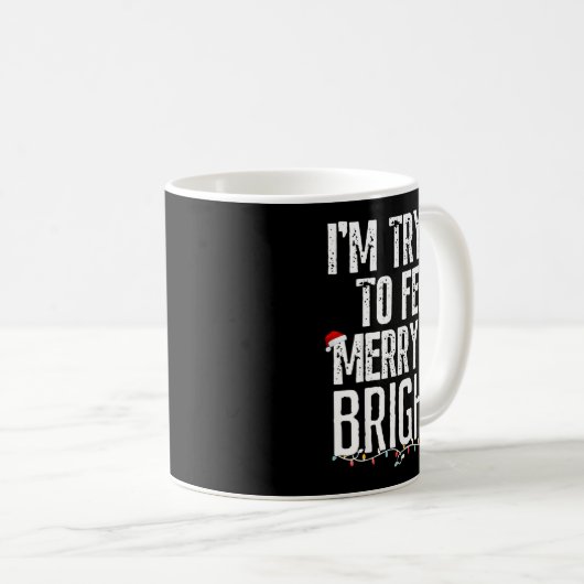 Mug I'm Trying To Feel Merry And Bright Xmas Matching  (Devant droit)