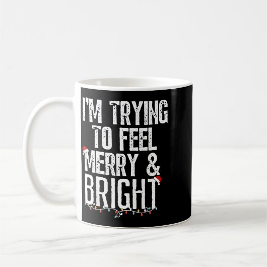 Mug I'm Trying To Feel Merry And Bright Xmas Matching  (Gauche)