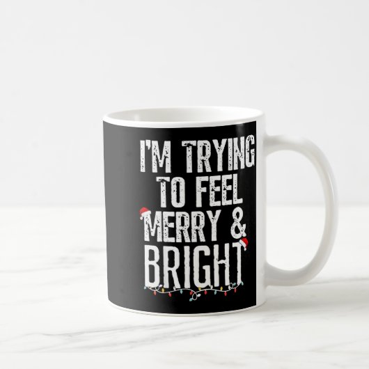Mug I'm Trying To Feel Merry And Bright Xmas Matching  (Droite)
