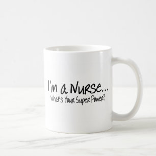 Mug Im une infirmière ce qui est votre super pouvoir
