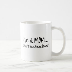 Mug Im une maman ce qui est votre super pouvoir