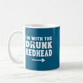 Mug I'm With The Drunk Redhead Funny St Patricks Day (Gauche)