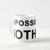 Mug Impossible Is Nothing (Devant gauche)