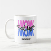 Mug Impression Maman Vraiment Légitime Wow (Rose et Bl (Gauche)