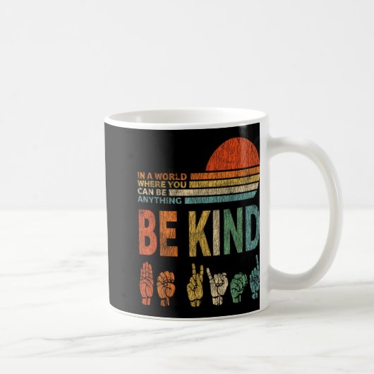 Mug In A World Where You Can Be Anything Be Kind Sign (Droite)