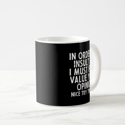 Mug In Order To Insult Me Funny Saying Sarcastic Witty (Devant droit)