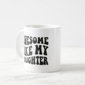 Mug Incroyable comme ma fille - Anniversaire Sarcasme (Devant gauche)