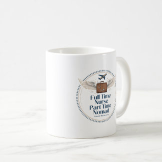 Mug Infirmière à temps plein, nomade à temps partiel -