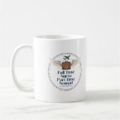 Mug Infirmière à temps plein, nomade à temps partiel - (Gauche)