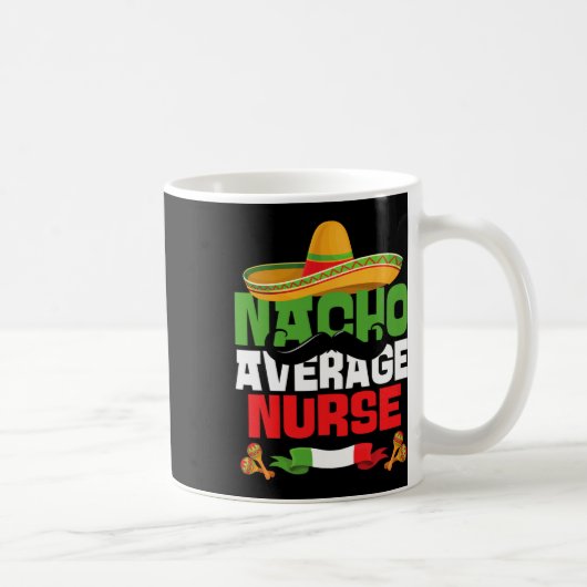 Mug Infirmière pas moyenne Nacho drôle Cinco De Mayo m (Droite)