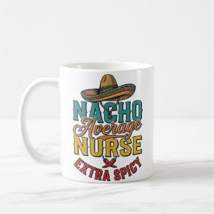 Mug Infirmière pas moyenne Nacho extra épicée drôle de