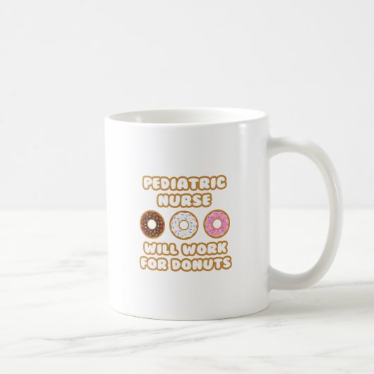 Mug Infirmière pédiatrique .. Fonctionnera Pour Les Do (Droite)
