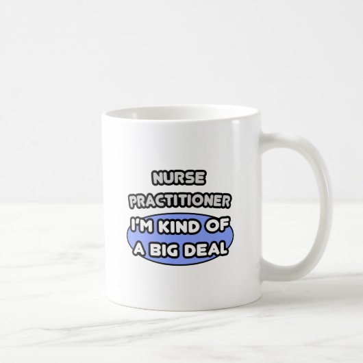 Mug Infirmière praticienne ... Une sorte de Big Deal (Droite)