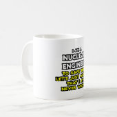 Mug Ingénieur nucléaire .. Ne jamais avoir tort (Devant gauche)