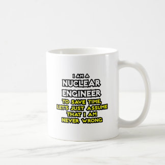 Mug Ingénieur nucléaire .. Ne jamais avoir tort