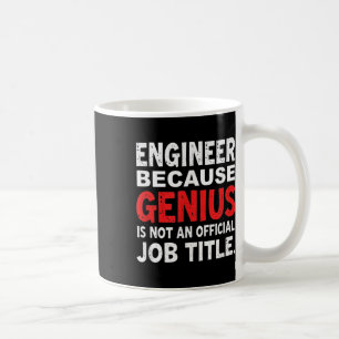 Mug Ingénieur Parce Que Le Génie N'Est Pas Un Plaisir