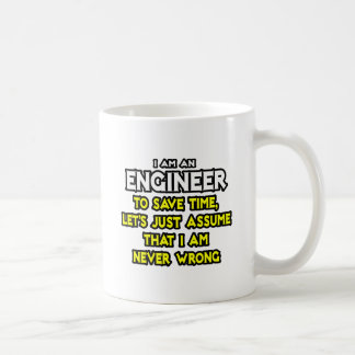 Mug Ingénieur...Supposons Que Je Ne Me Trompe Jamais