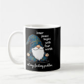 Mug Inner Peace Begins With Four Words Not My Foring P (Gauche)