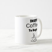 Mug Insérer le café pour commencer la typographie Drôl (Devant droit)