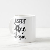 Mug Insérer le café pour commencer une élégante typogr (Devant gauche)