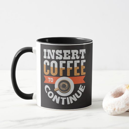 Mug Insérez du café pour continuer drôle  (Avec donut)