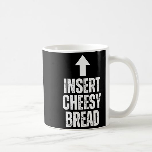 Mug Insert Cheesy Bread Funny Food Lover Zza Bread Hum (Droite)