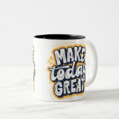 Mug inspirant "MAKE today GREAT" (Devant droit)