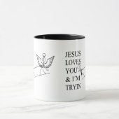 Mug Inspiring funny design Jesus loves you and I try (Centre)