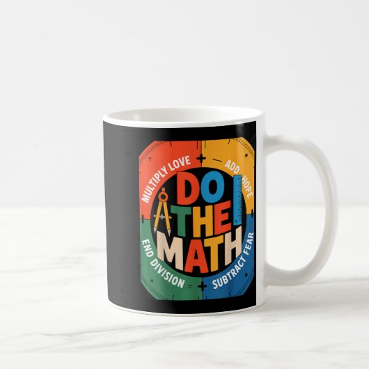 Mug Insring Slogan Love Hope Fear Do The Math Sitive (Droite)