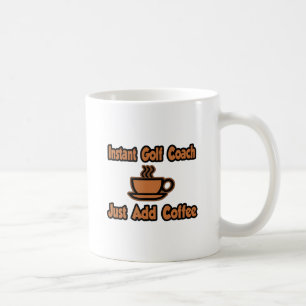 Mug Instant Golf Coach... Ajoutez simplement du café