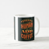 Mug Instant humain juste ajouter du café (Devant droit)